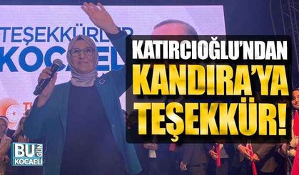 28 Mayıs’ta Erdoğan’a En Yüksek Oy Çıkan Kandıra’ya Katırcıoğlu Teşekkür Etti!